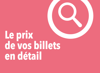 Le prix de vos billets en détail