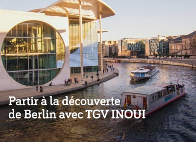 Partir à la découverte de Berlin avec TGV INOUI